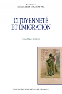Citoyenneté et émigration. Les politiques du départ - Green Nancy ; Weil François