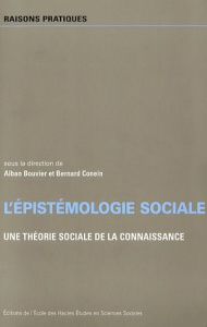 L'épistémologie sociale. Une théorie sociale de la connaissance - Bouvier Alban ; Conein Bernard