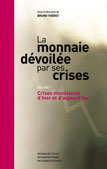 La monnaie dévoilée par ses crises. Volume 1, Crises monétaires d'hier et d'aujourd'hui - Théret Bruno