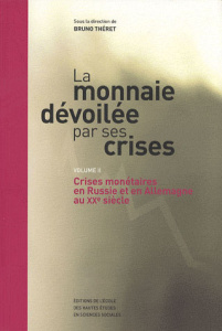 La monnaie dévoilée par ses crises. Volume 2, Crises monétaires en Russie et en Allemagne au XXe siè - Théret Bruno