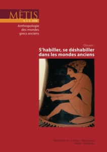 Métis N° 6/2008 : S'habiller, se déshabiller dans les mondes anciens - Gherchanoc Florence ; Huet Valérie ; Bodiou Lydie