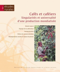 Etudes rurales N° 180 : Cafés et caféiers : singularités et universalité d'une production mondialisé - Charlery de la Masselière Bernard ; Grandjean Pern