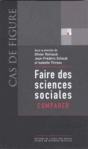 Faire des sciences sociales. Comparer - Remaud Olivier ; Schaub Jean-Frédéric ; Thireau Is