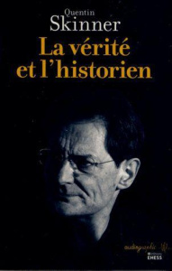 La vérité et l'historien - Skinner Quentin ; Hamel Christopher