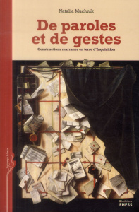 PAROLES ET DE GESTES - CONSTRUCTIONS MARRANES EN TERRE D'INQ - MUCHNIK NATALIA