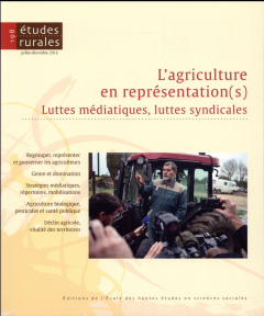Etudes rurales N° 198, juillet-décembre 2016 : L'agriculture en représentation(s). Luttes médiatique - Chupin Ivan ; Mayance Pierre