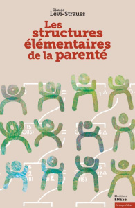 Les structures élémentaires de la parenté - Lévi-Strauss Claude ; Désveaux Emmanuel