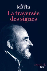 La traversée des signes - Marin Louis ; Fabre Pierre-Antoine