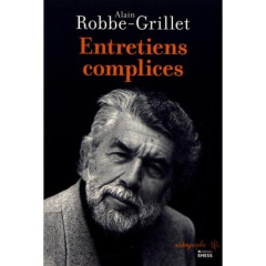 Entretiens complices - Robbe-Grillet Alain