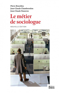 Le métier de sociologue. Préalables épistémologiques - Bourdieu Pierre ; Chamboredon Jean-Claude ; Passer