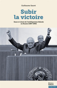 SUBIR LA VICTOIRE - ESSOR ET CHUTE DE L INTELLIGENTSIA LIBE - SAUVE GUILLAUME