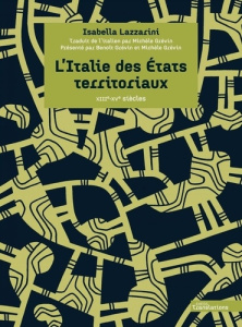 L’Italie des Etats territoriaux, XIIIe-XVe siècle - Lazzarini Isabella ; Grévin Benoît ; Grévin Michèl