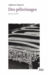 Des pèlerinages. Une enquête dans la France d’après Vatican II - Dupront Alphonse ; Julia Dominique ; Boutry Philip