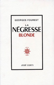 LA NEGRESSE BLONDE - Fourest Georges