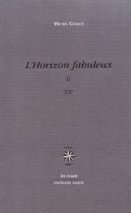 L'horizon fabuleux. Volume 2, XXe siècle - Collot Michel