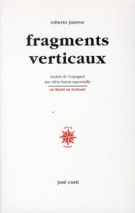 Fragments verticaux - Juarroz Roberto ; Baron Supervielle Silvia