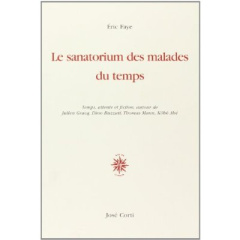Le sanatorium des malades du temps. Temps, attente et fiction, autour de Julien Gracq, Dino Buzzati, - Faye Eric
