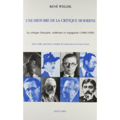 Une histoire de la critique moderne. La critique française, italienne et espagnole (1900-1950) - Wellek René