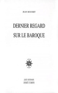 DERNIER REGARD SUR LE BAROQUE - ROUSSET JEAN