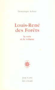 LOUIS-RENE DES FORETS - LA VOIX ET LE VOLUME - RABATE DOMINIQUE