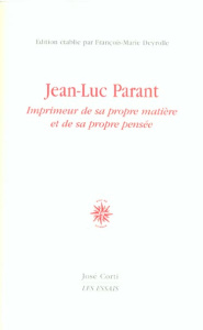 Jean-Luc Parant. Imprimeur de sa propre matière et de sa propre pensée - Deyrolle François-Marie