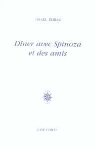 Dîner avec Spinoza et des amis - Eliraz Israël