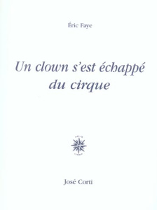 Un clown s'est échappé du cirque - Faye Eric
