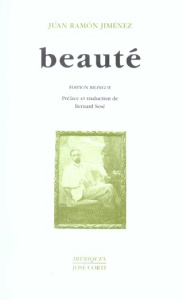 Beauté (en vers) (1917-1923) : Belleza (en verso). Edition bilingue français-espagnol - Jiménez Juan Ramón ; Sesé Bernard