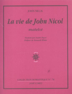 La Vie de John Nicol, matelot. Avec ses aventures autour du monde racontées par lui-même, 1755-1825 - Nicol John ; Fayot André ; White Kenneth ; Grant G