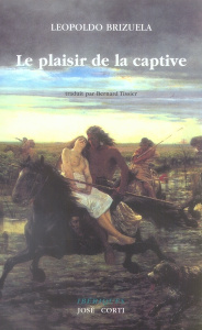 Le plaisir de la captive - Brizuela Leopoldo ; Tissier Bernard