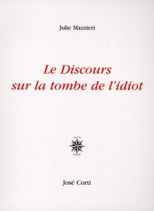 Le Discours sur la tombe de l'idiot - Mazzieri Julie