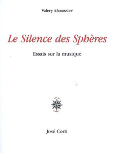 Le Silence des Sphères. Essais sur la musique - Afanassiev Valery