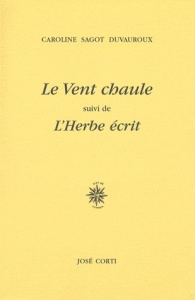 Le Vent chaule suivi de L'Herbe écrit - Sagot Duvauroux Caroline