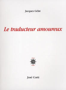Le traducteur amoureux - Gélat Jacques