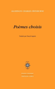 Poèmes choisis - Swinburne Algernon Charles ; Aquien Pascal