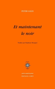 Et maintenant le noir - Gizzi Peter ; Bouquet Stéphane