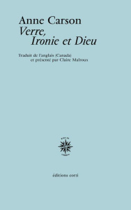 Verre, ironie et Dieu - Carson Anne ; Malroux Claire