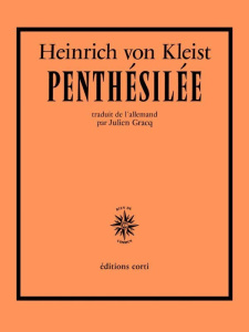 Penthésilée - Kleist Heinrich von ; Gracq Julien