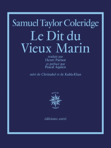 Le dit du vieux marin. Suivi de Christabel et de Kubla-Khan - Coleridge Samuel Taylor ; Parisot Henri ; Aquien P