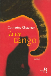 La vie tango - Chauleur Catherine