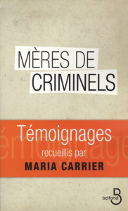 Mères de criminels - Carrier Maria