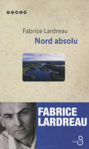 Nord absolu - Lardreau Fabrice