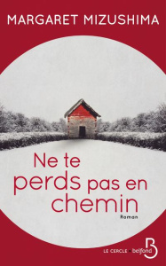 Ne te perds pas en chemin - Mizushima Margaret ; Royer Chloé