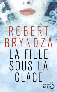 La fille sous la glace - Bryndza Robert ; Roland Véronique