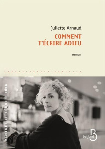 Comment t'écrire adieu - Arnaud Juliette