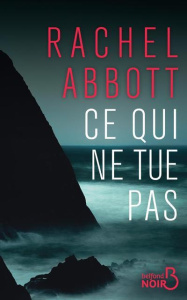Ce qui ne tue pas - Abbott Rachel ; Chaplain Laureline