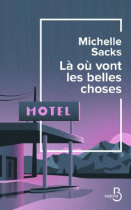 Là où vont les belles choses - Sacks Michelle ; Guillou Romain