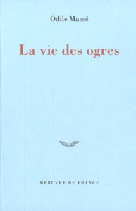 La vie des ogres - Massé Odile