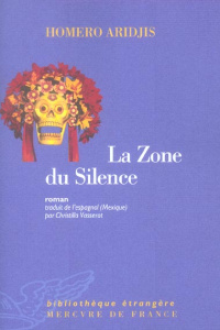 La Zone du Silence - Aridjis Homero ; Vasserot Christilla