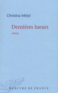 Dernières lueurs - Mirjol Christina